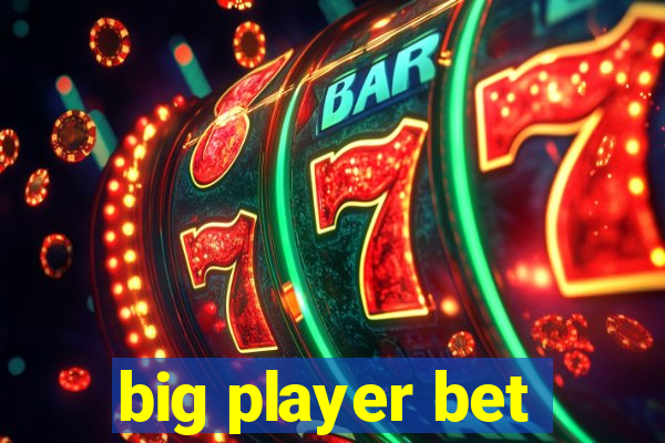big player bet
